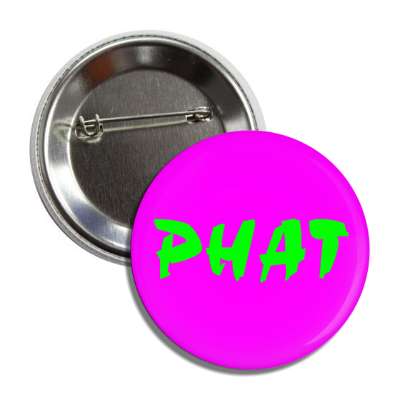 phat button