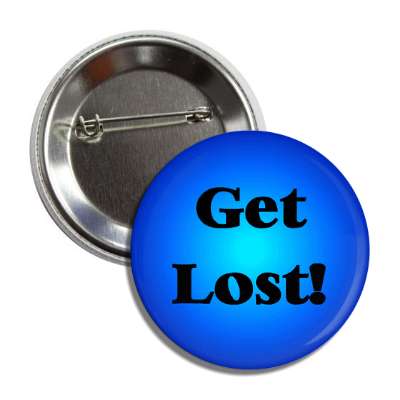 get lost button