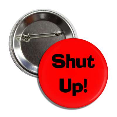 shut up red black button