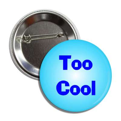 too cool button