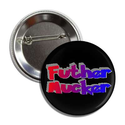 futher mucker button