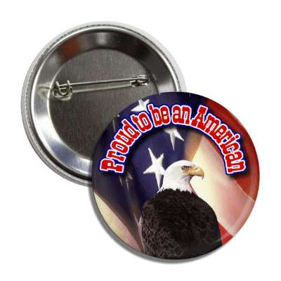 proud to be an american eagle flag red white blue button