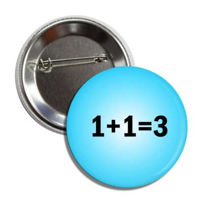 stupid math problem one plus one equals three button