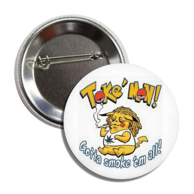 tokemon gotta smoke em all pokemon parody button